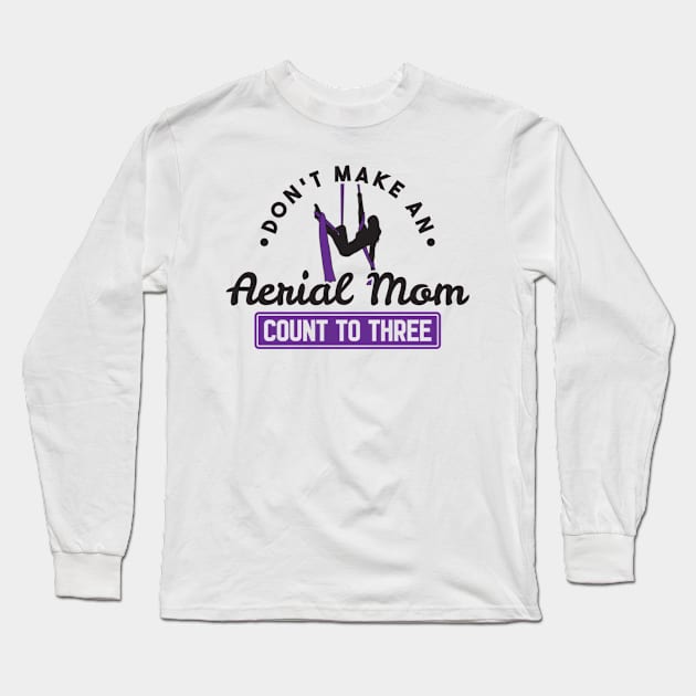 Don't Make An Aerial Mom Count To Three Long Sleeve T-Shirt by yeoys